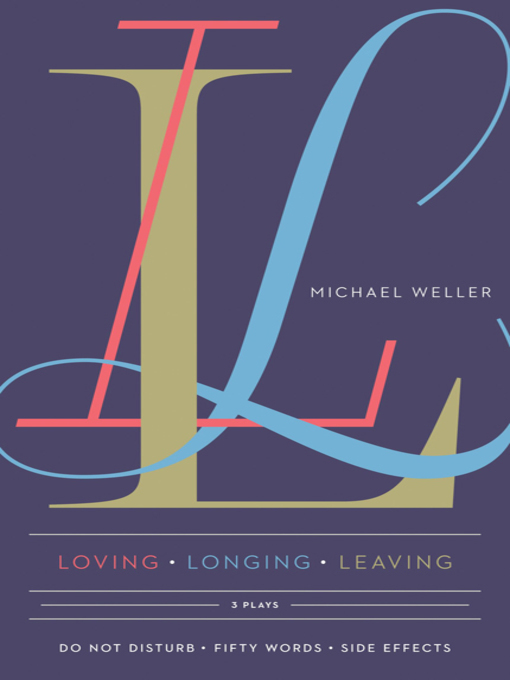 Title details for Loving Longing Leaving by Michael Weller - Available